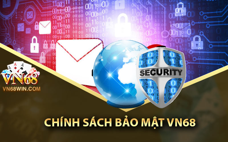 Chính Sách Bảo Mật VN68 1 Chính sách bảo mật VN68