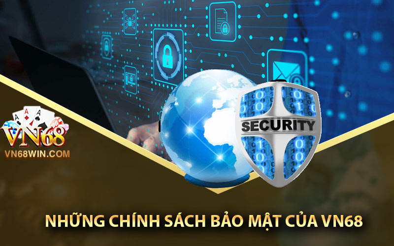Chính Sách Bảo Mật VN68 2 Những chính sách bảo mật của VN68