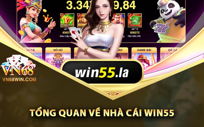 Win55 - Link Đăng Nhập Nhà Cái Win55 Nhận 55k Miễn Phí 1 Tổng quan về nhà cái Win55